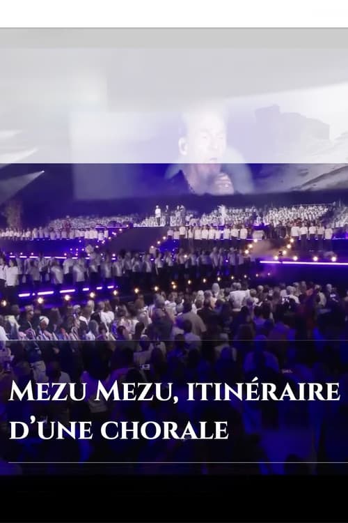 Постер: Mezu Mezu : itinéraire d'une chorale