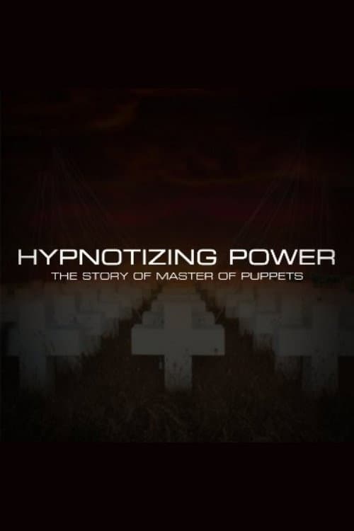 Постер: Hypnotizing Power: The Story of Master of Puppets