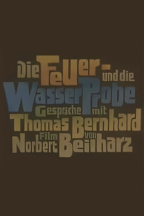 Постер: Die Feuer- und die Wasserprobe. Gespräche mit Thomas Bernhard