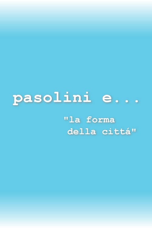 Постер: Io e... Pasolini e... la forma della città