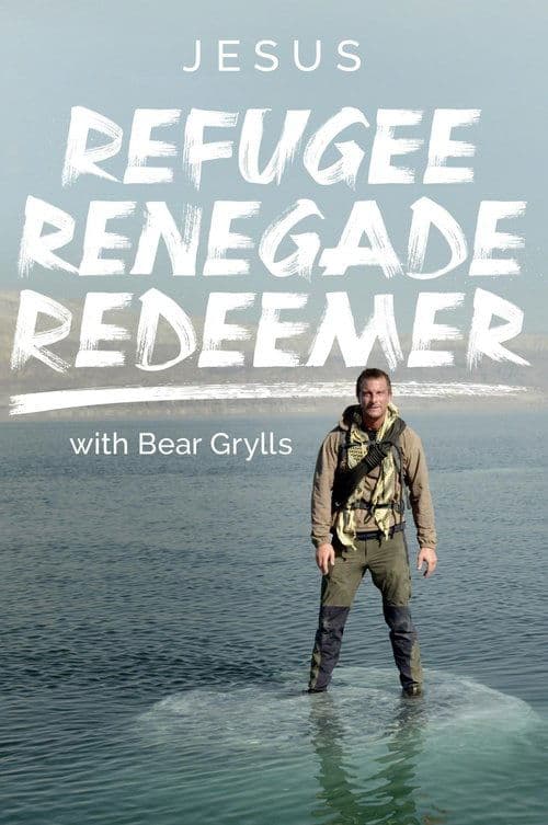 Постер: Jesus: Refugee, Renegade, Redeemer with Bear Grylls