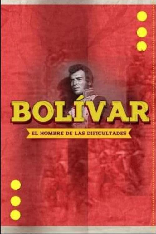 Постер: Bolívar, el hombre de las dificultades