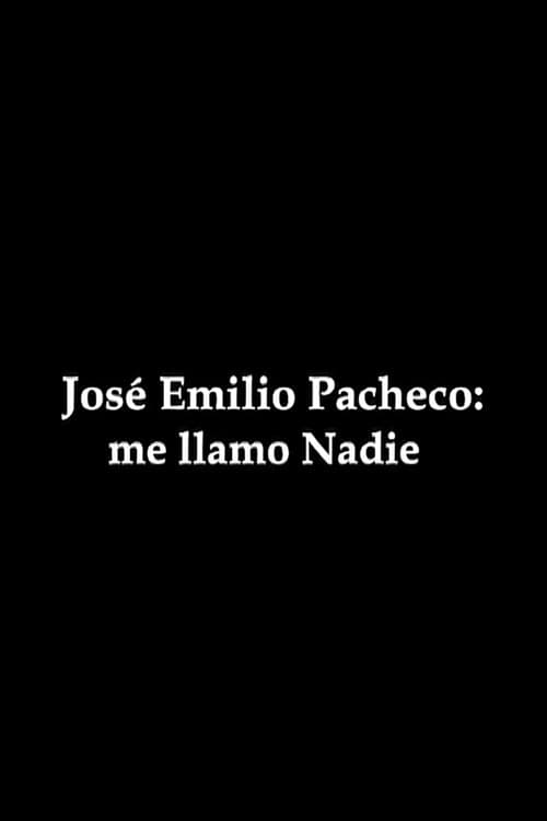Постер: José Emilio Pacheco: me llamo Nadie