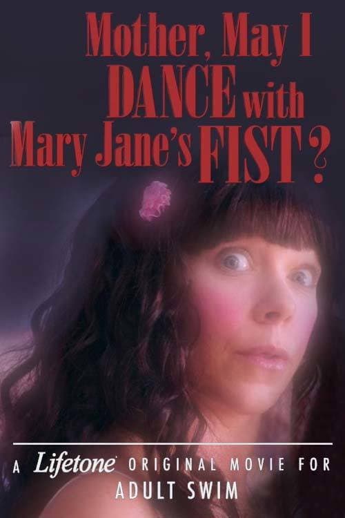 Постер: Mother, May I Dance with Mary Jane's Fist?: A Lifetone Original Movie