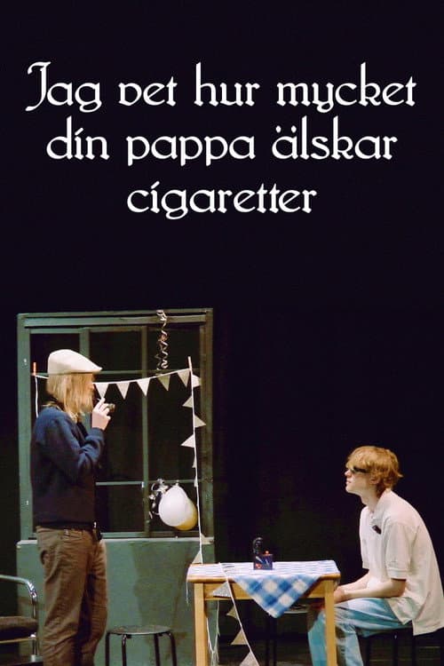 Постер: Jag vet hur mycket din pappa älskar cigaretter