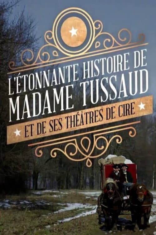Постер: L'étonnante histoire de Mme Tussaud et de ses théâtres de cire