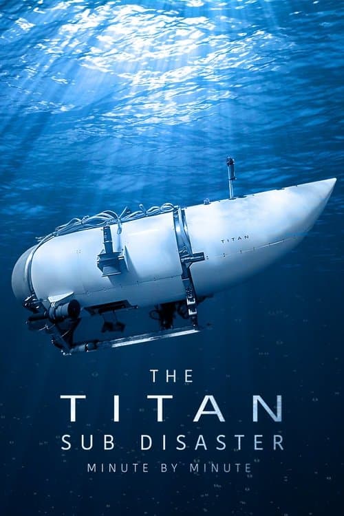 Постер: The Titan Sub Disaster: Minute by Minute