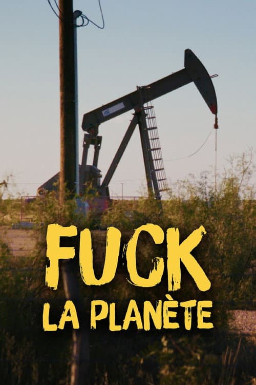 Постер: Fuck la planète : le choix du réchauffement