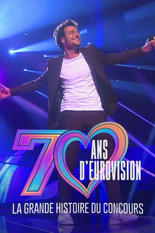 Постер: 70 ans d'Eurovision : La Grande Histoire du Concours