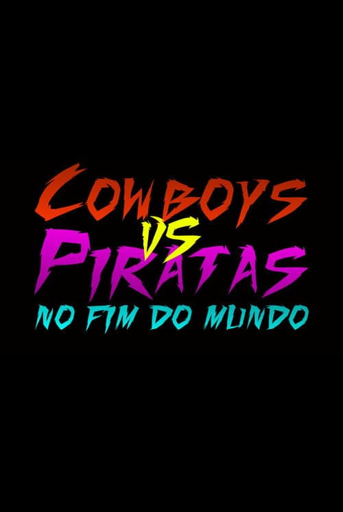 Постер: Cowboys vs Piratas no Fim do Mundo