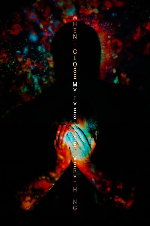 Постер: When I Close My Eyes I See Everything