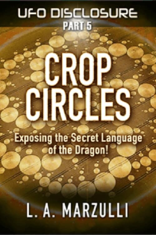 Постер: UFO Disclosure Part 5: Crop Circles - Exposing the Secret Language of the Dragon!