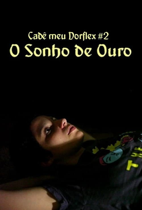 Постер: Cadê Meu Dorflex #2 - O Sonho de Ouro