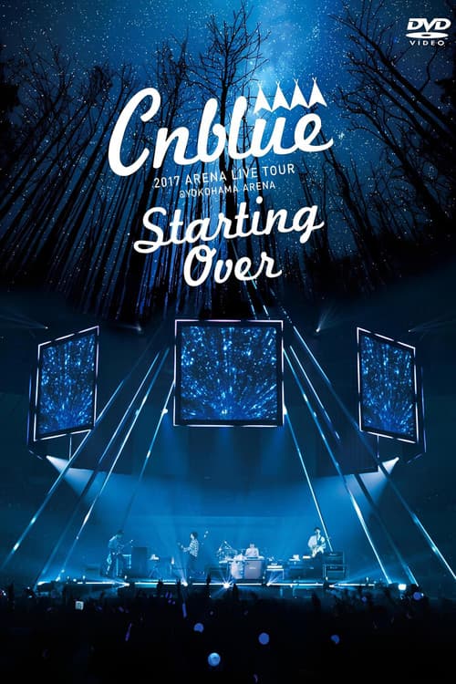 Постер: CNBLUE 2017 ARENA LIVE TOUR ~Starting Over~ @YOKOHAMA ARENA