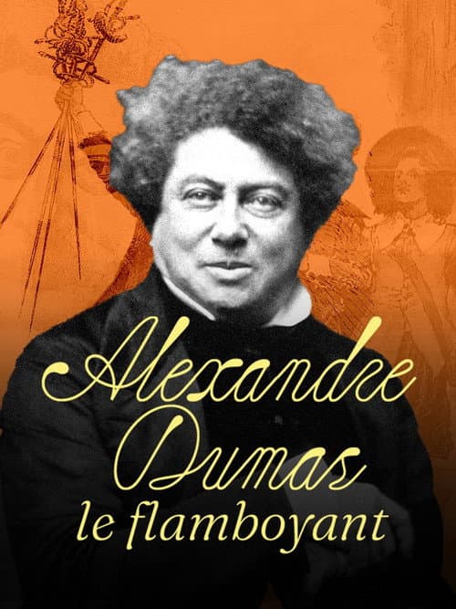 Постер: Alexandre Dumas, le Flamboyant