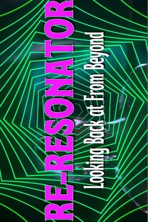 Постер: Re-Resonator: Looking Back at From Beyond