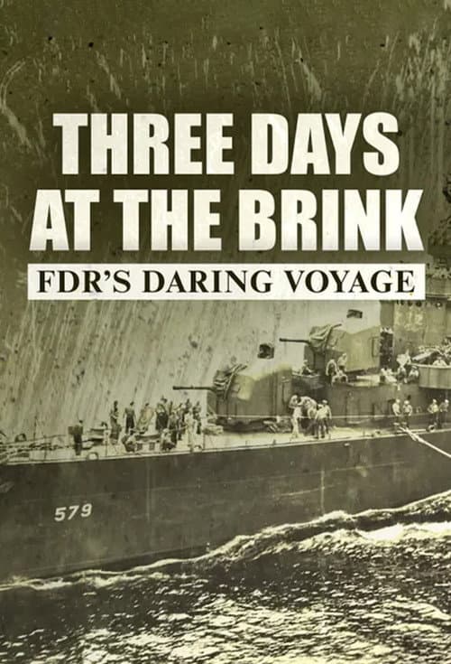 Постер: Three Days at the Brink: FDR's Daring Voyage