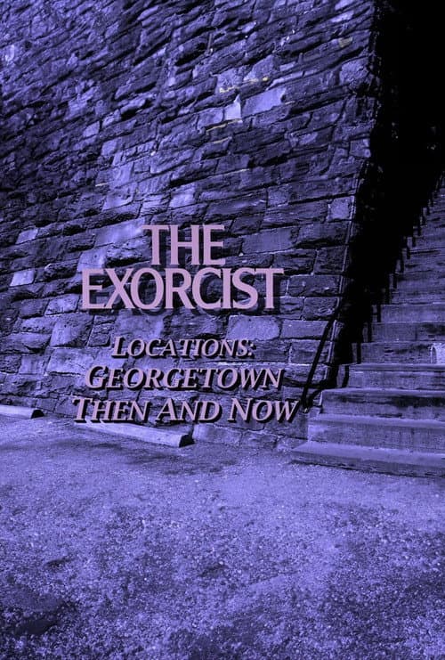 Постер: The Exorcist Locations: Georgetown Then and Now
