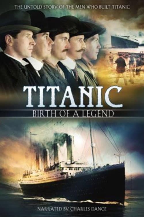 Постер: Titanic: Birth of a Legend