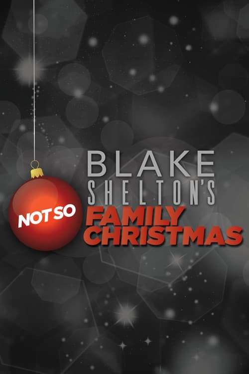Постер: Blake Shelton's Not So Family Christmas