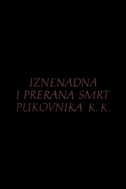 Постер: Iznenadna i prerana smrt pukovnika K.K.