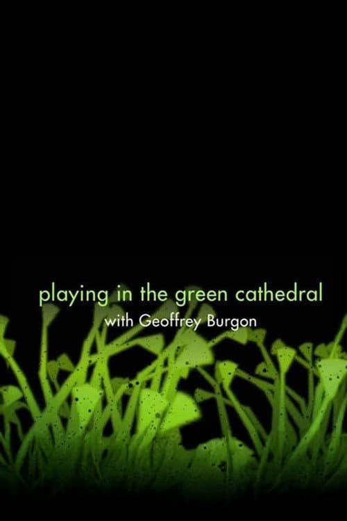Постер: Playing in the Green Cathedral