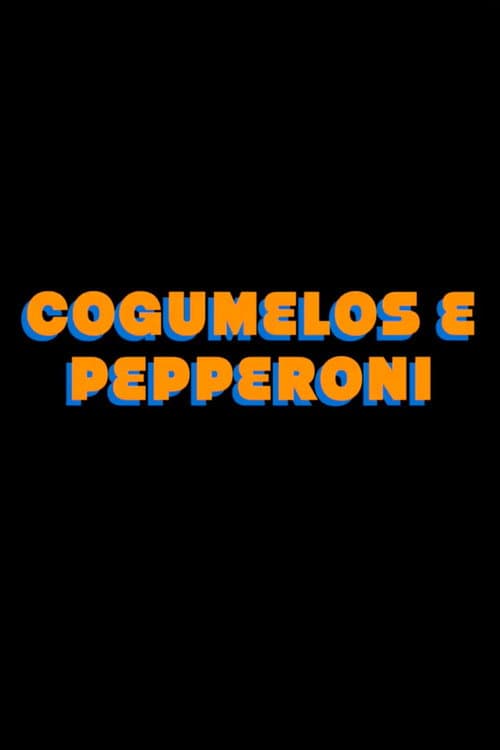 Постер: Cogumelos e Pepperoni