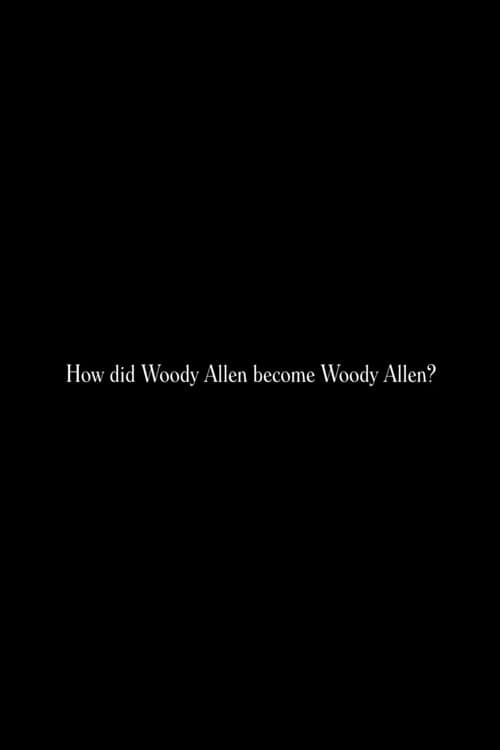 Постер: How did Woody Allen become Woody Allen?