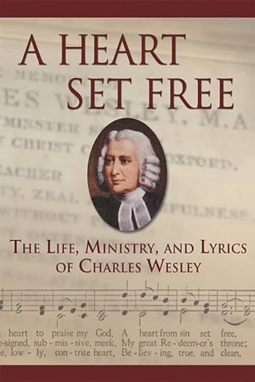 Постер: A Heart Set Free: Charles Wesley