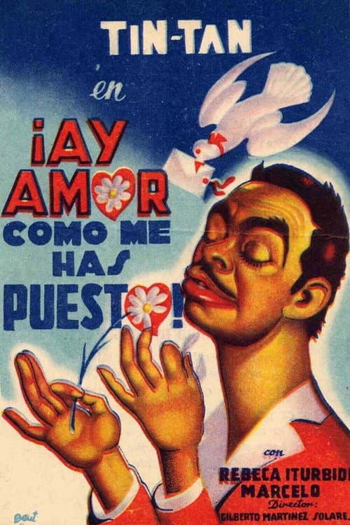 Постер: ¡Ay, amor... cómo me has puesto!