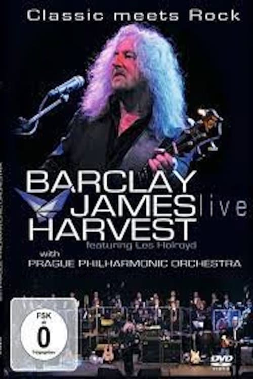 Постер: Barclay James Harvest Featuring Les Holroyd With Prague Philharmonic Orchestra – Classic Meets Rock