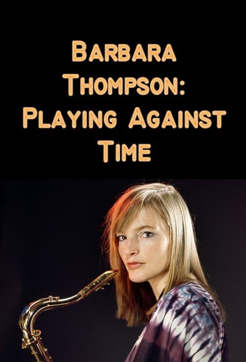 Постер: Barbara Thompson: Playing Against Time