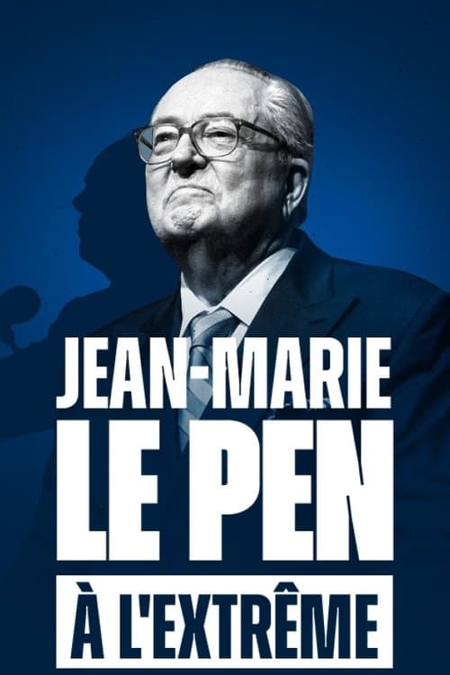 Постер: Jean-Marie Le Pen : À l'extrême