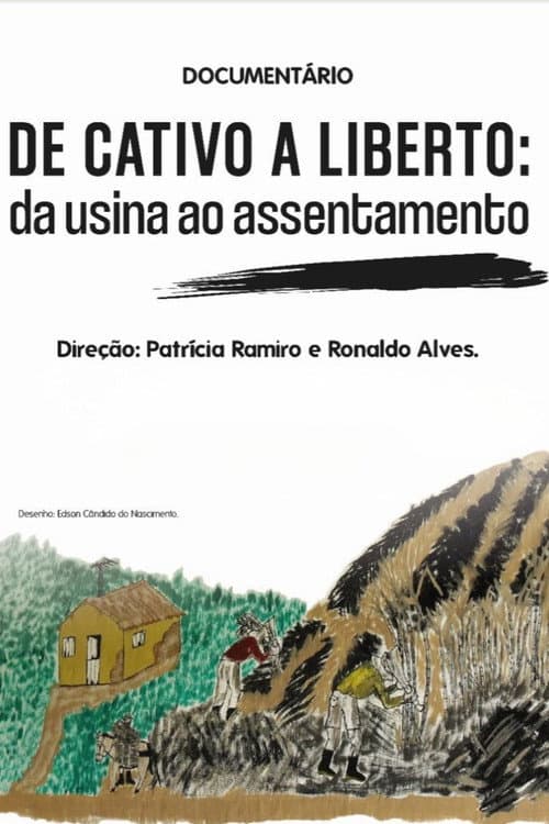 Постер: De cativo a liberto: da usina ao assentamento