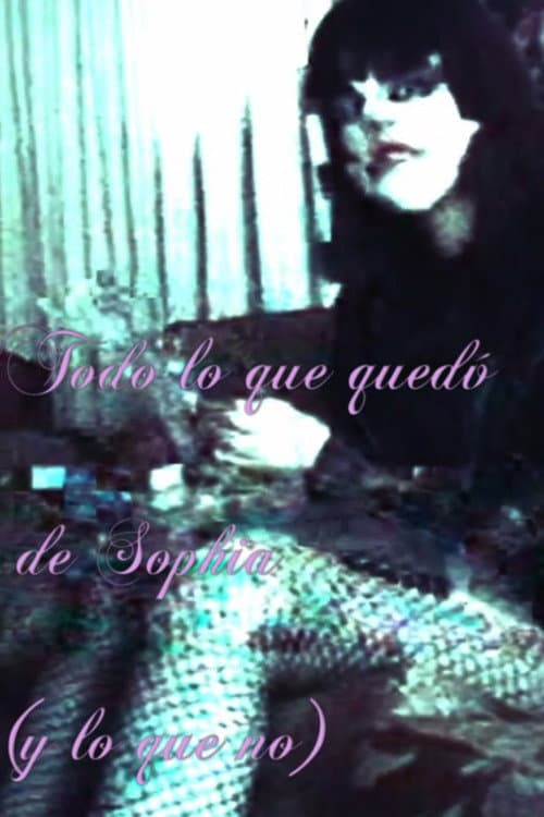 Постер: Todo lo que quedó de Sophia (y lo que no)