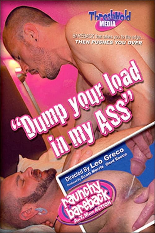 Постер: Dump Your Load In My Ass