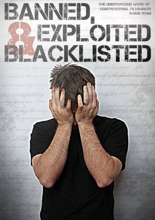 Постер: Banned, Exploited & Blacklisted: The Underground Work of Controversial Filmmaker Shane Ryan