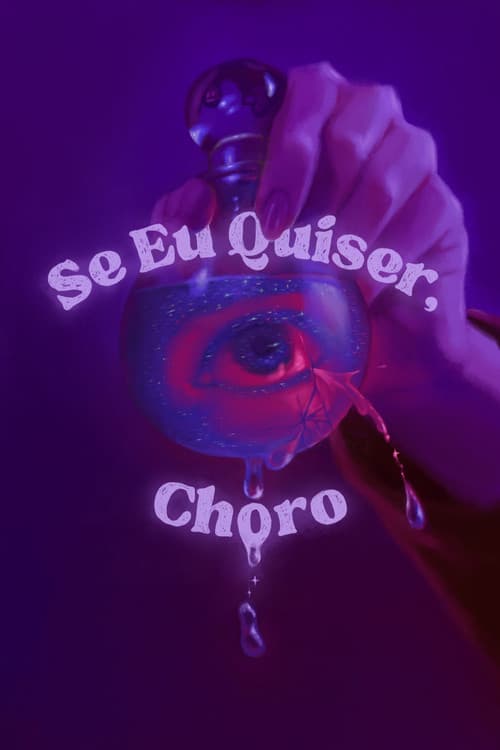 Постер: Se Eu Quiser, Choro