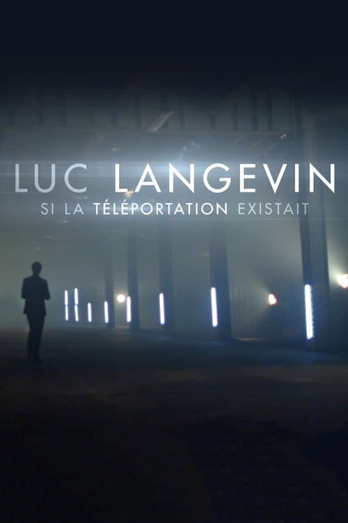 Постер: Luc Langevin : Si la téléportation existait