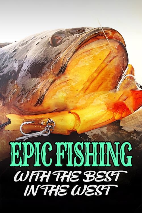 Постер: Epic Fishing with the Best in the West