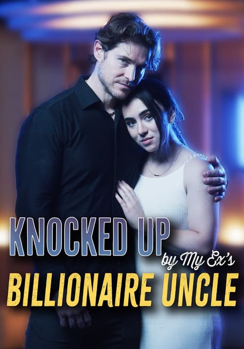 Постер: Knocked Up by My Ex's Billionaire Uncle
