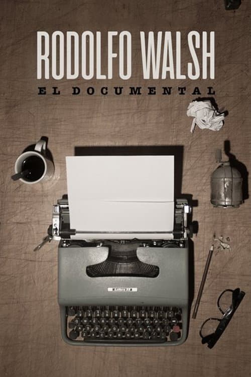 Постер: Rodolfo Walsh - El documental