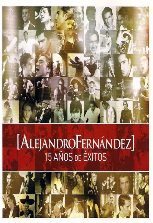 Постер: Alejandro Fernández: 15 Años De Exitos