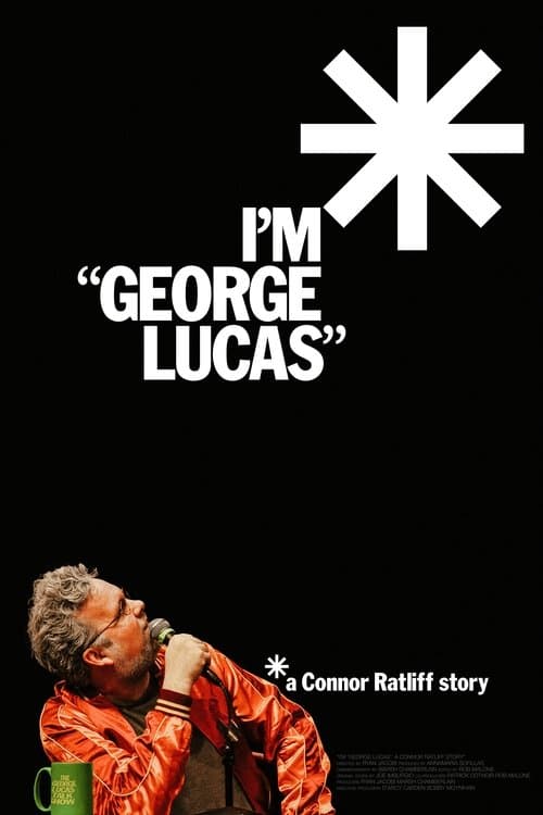 Постер: I'm "George Lucas": A Connor Ratliff Story