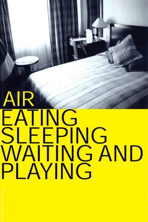 Постер: Air: Eating, Sleeping, Waiting and Playing