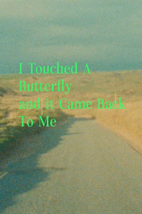 Постер: I Touched A Butterfly and It Came Back to Me