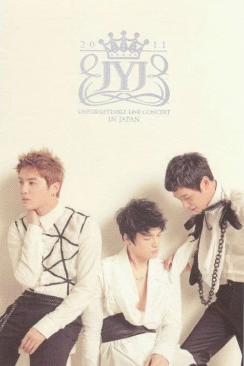Постер: JYJ: 2011 JYJ UNFORGETTABLE LIVE CONCERT IN JAPAN
