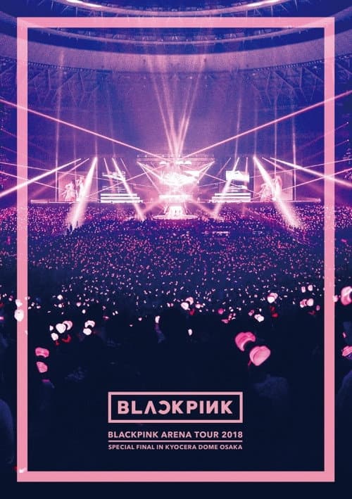 Постер: BLACKPINK ARENA TOUR [SPECIAL FINAL IN OSAKA]