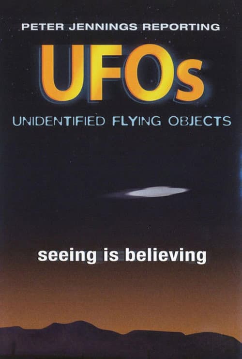 Постер: Peter Jennings Reporting: UFOs - Seeing Is Believing
