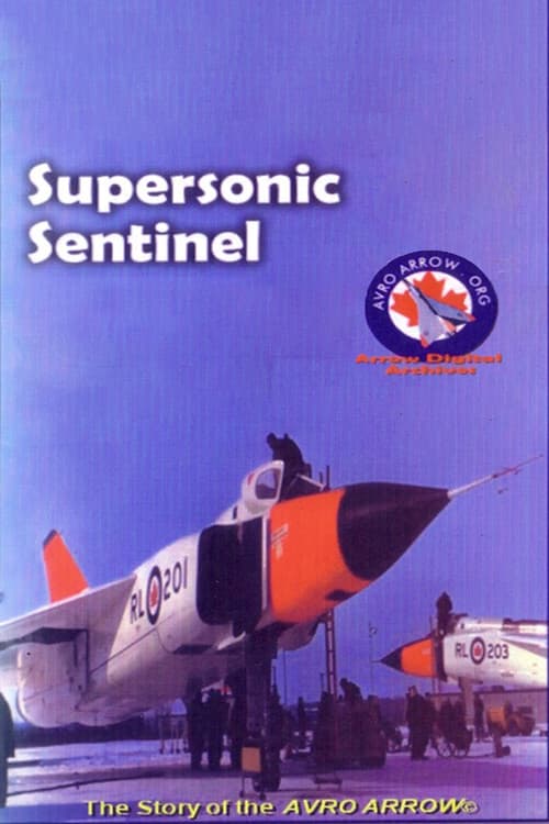 Постер: Supersonic Sentinel: The Story of the Avro Arrow